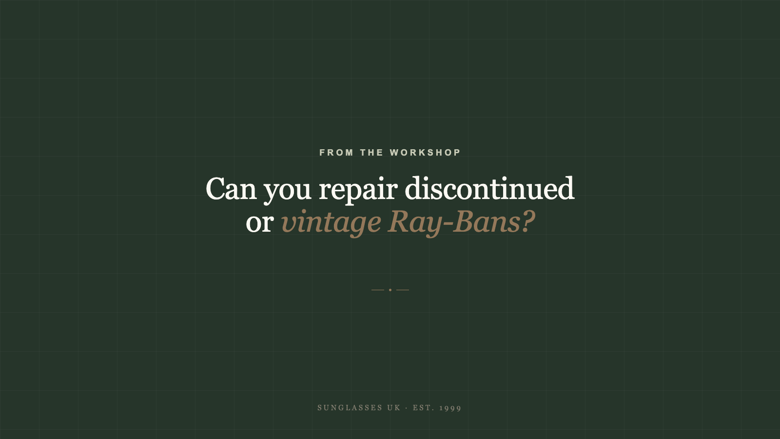 Can you repair discontinued or vintage Ray-Bans?